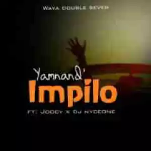 Waya Double Seven - Yamnand Impilo ft. Joocy & DJ NyceOne